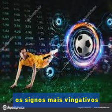 os signos mais vingativos